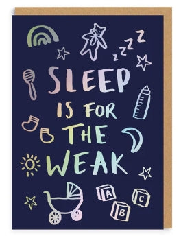 Sleep is for the Weak New Baby Greeting Card
