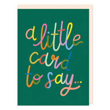 A Little Card To Say | Card